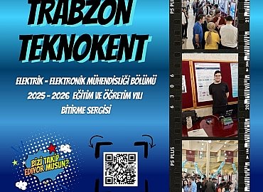 ELEKTRİK - ELEKTRONİK MÜHENDİSLİĞİ BÖLÜMÜ 2025 - 2026 EĞİTİM VE ÖĞRETİM YILI BİTİRME SERGİSİ